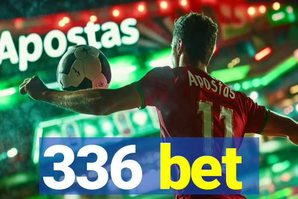 336 bet